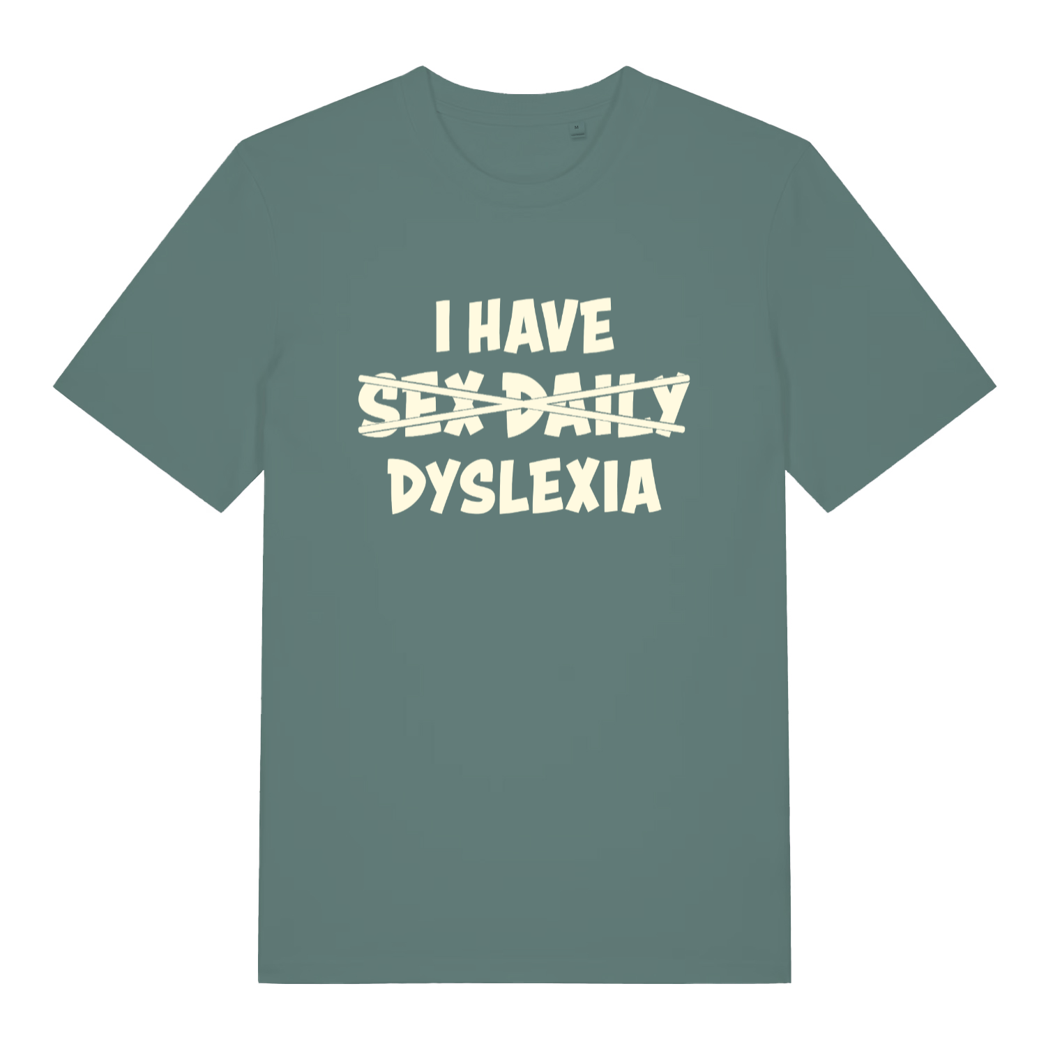 green women's funny slogan t-shirt with the text 'i have sex daily - dyslexia'