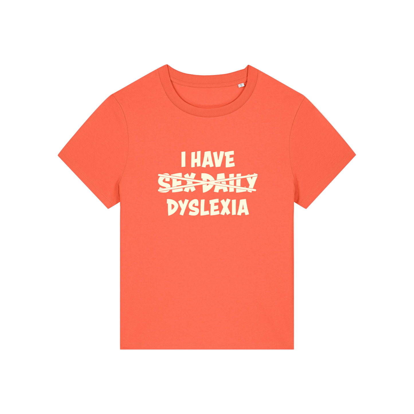 orange funny slogan  t-shirt with white text 'I HAVE SEX-DAILY DYSLEXIA' 
