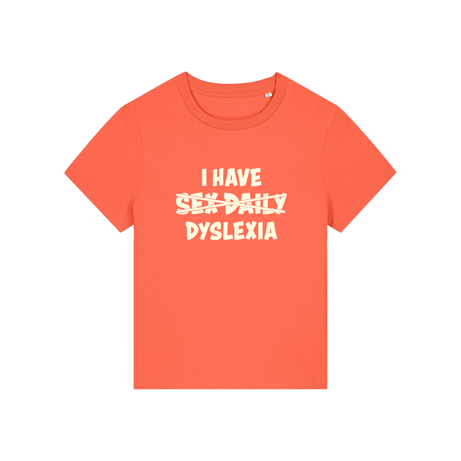 orange funny slogan  t-shirt with white text 'I HAVE SEX-DAILY DYSLEXIA' 