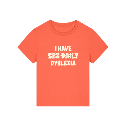 orange funny slogan  t-shirt with white text 'I HAVE SEX-DAILY DYSLEXIA' 