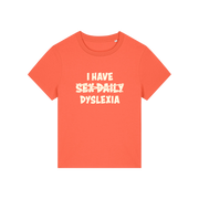 orange funny slogan  t-shirt with white text 'I HAVE SEX-DAILY DYSLEXIA' 