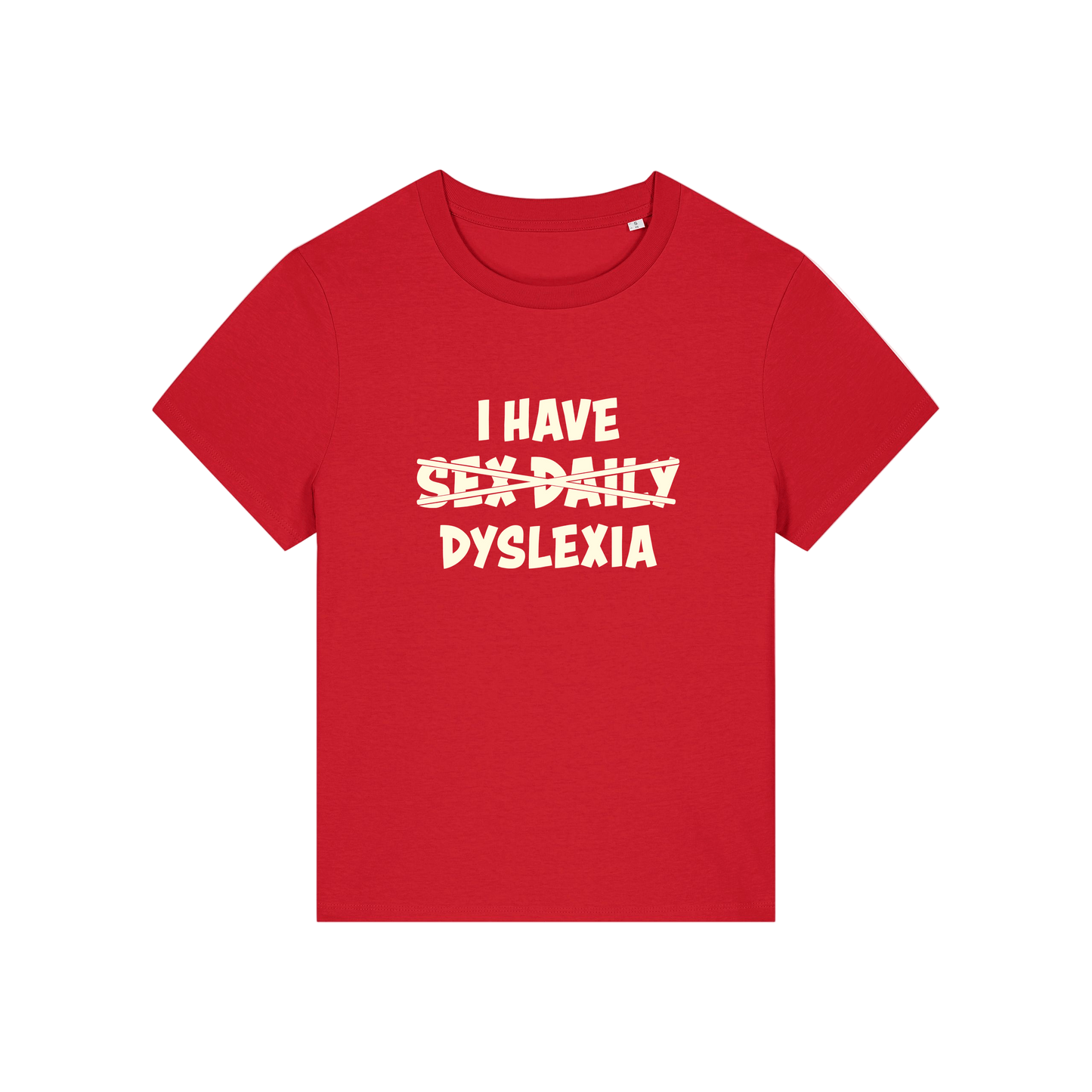 red funny slogan  t-shirt with white text 'I HAVE SEX-DAILY DYSLEXIA' 
