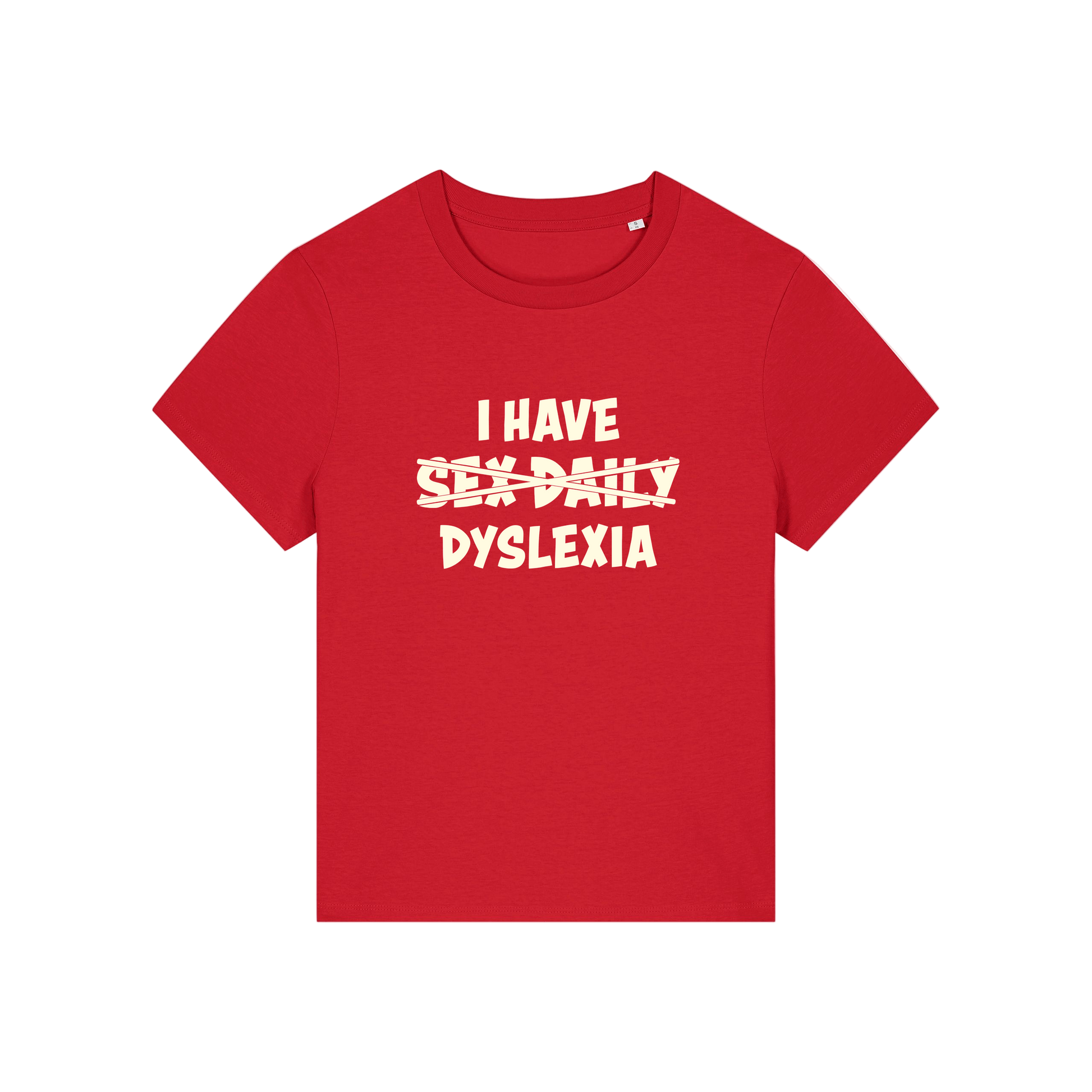 red funny slogan  t-shirt with white text 'I HAVE SEX-DAILY DYSLEXIA' 
