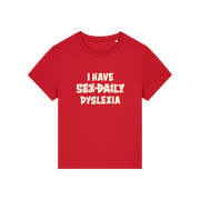 red funny slogan  t-shirt with white text 'I HAVE SEX-DAILY DYSLEXIA' 