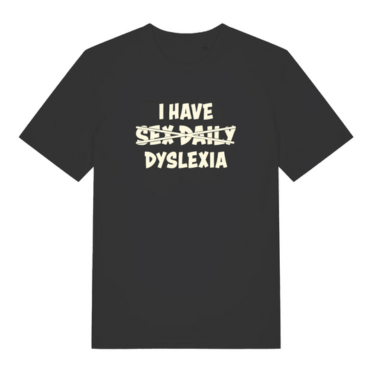 Black funny slogan t-shirt with white text 'I HAVE SEX DAILY DYSLEXIA' 