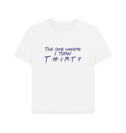 White Turn Thirty Women's Relaxed Fit T-shirt