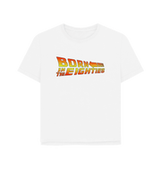White Born In The Eighties Women's Relaxed Fit T-shirt