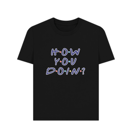 Black How You Doin Women's T-shirt