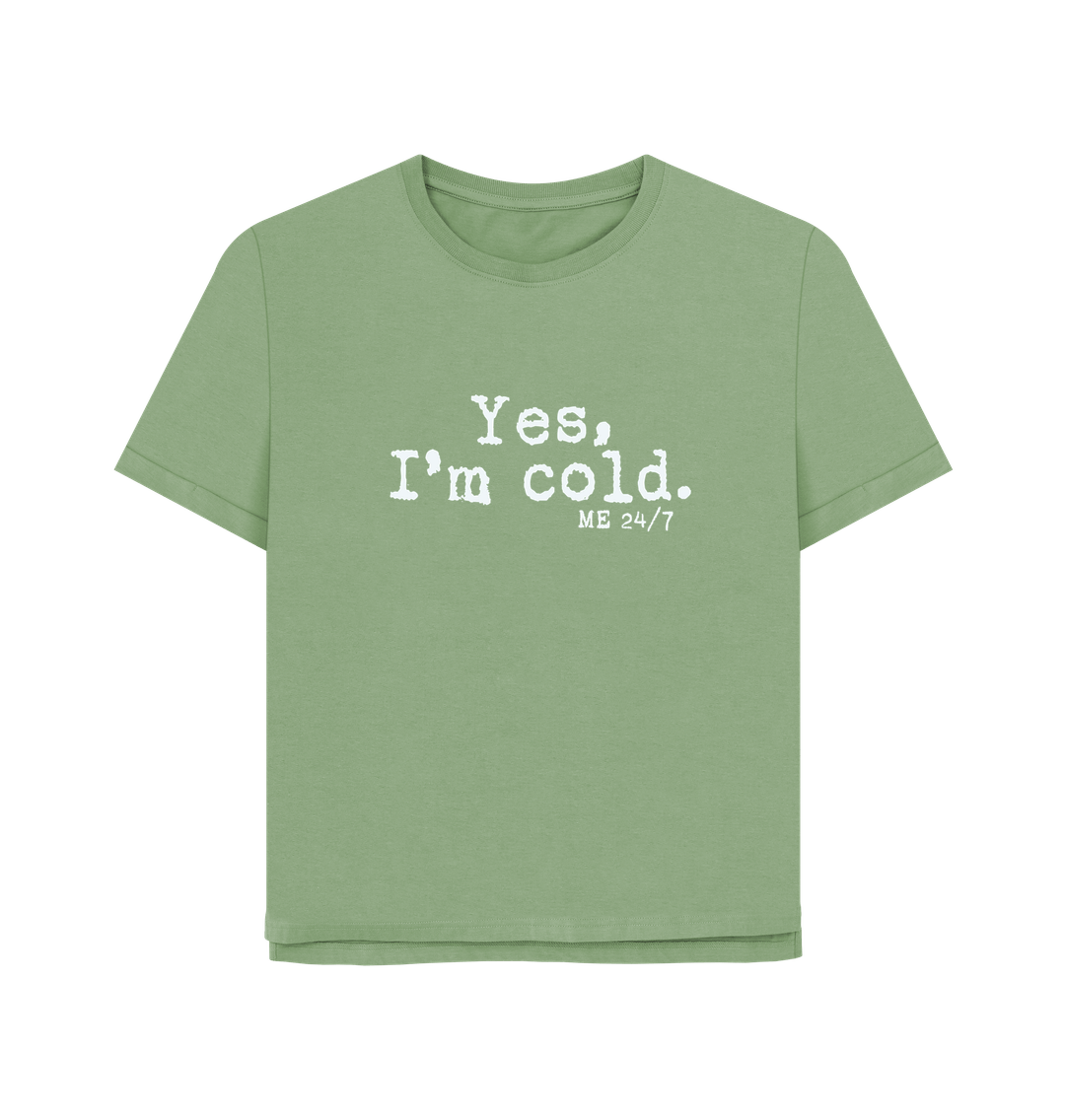 Sage I'm Cold Women's Relaxed Fit T-shirt