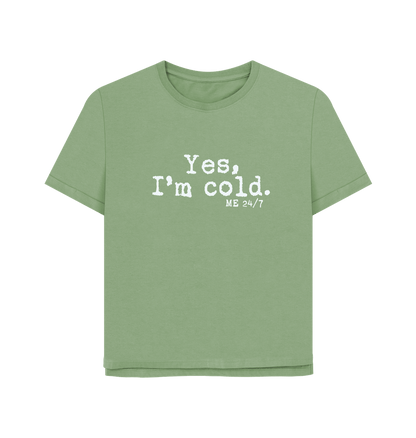 Sage I'm Cold Women's Relaxed Fit T-shirt