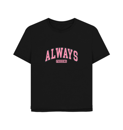 Black Freezing Always Women's Relaxed Fit T-shirt
