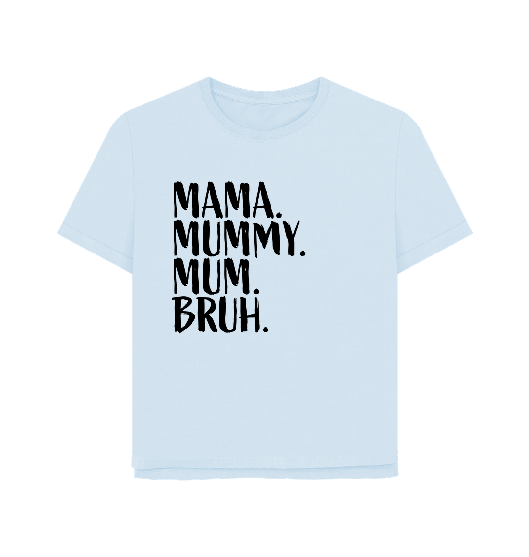 Sky Blue Mama Bruh Women's Relaxed Fit T-shirt