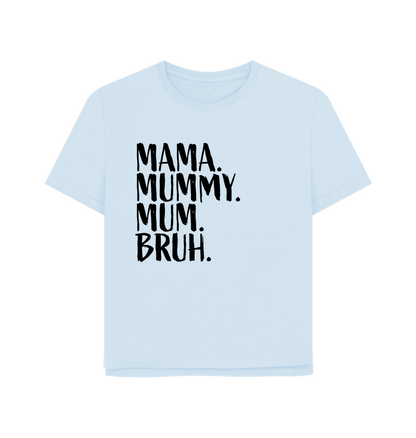 Sky Blue Mama Bruh Women's Relaxed Fit T-shirt