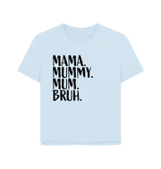 Sky Blue Mama Bruh Women's Relaxed Fit T-shirt