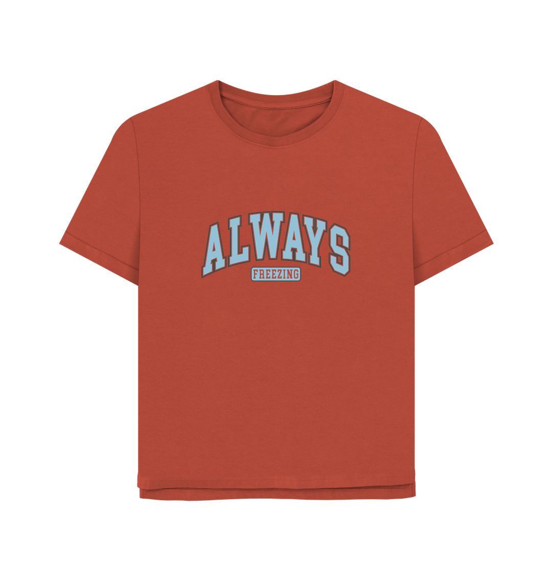 Rust Always Freezing Women's Relaxed Fit T-shirt