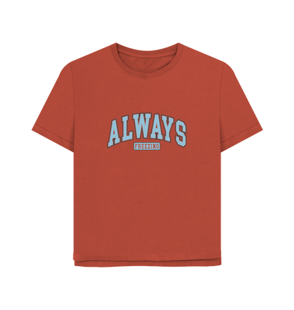 Rust Always Freezing Women's Relaxed Fit T-shirt
