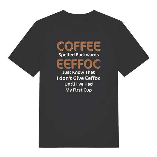 black women's funny slogan t-shirt with the text 'coffee spelled backwards eeffoc just know that i don't give eeffoc until I've had my first cup'