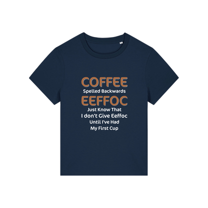 navy funny slogan t-shirt that reads 'coffee spelled backwards eeffoc just know that i dont give eeffoc until i've had my first cup'