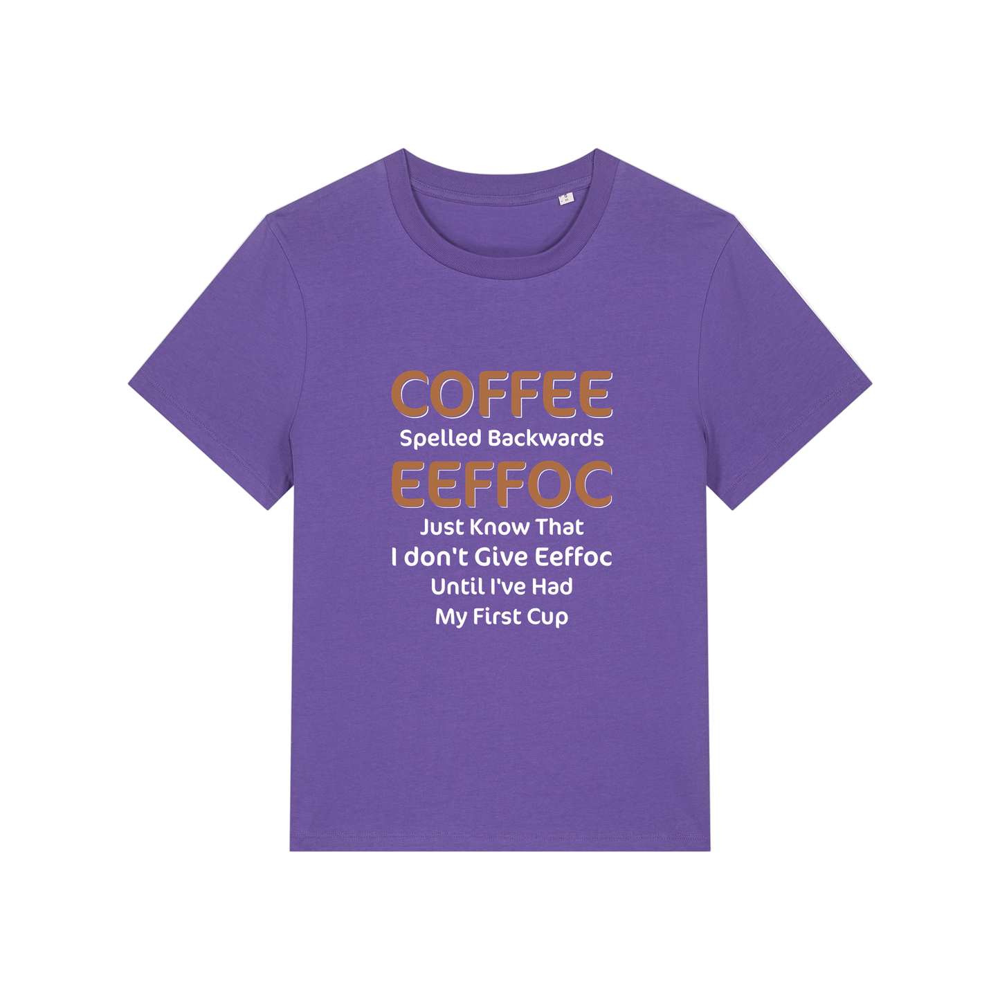 purple funny slogan t-shirt that reads 'coffee spelled backwards eeffoc just know that i dont give eeffoc until i've had my first cup'