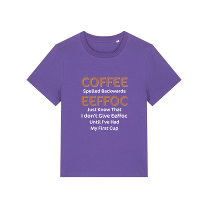 purple funny slogan t-shirt that reads 'coffee spelled backwards eeffoc just know that i dont give eeffoc until i've had my first cup'