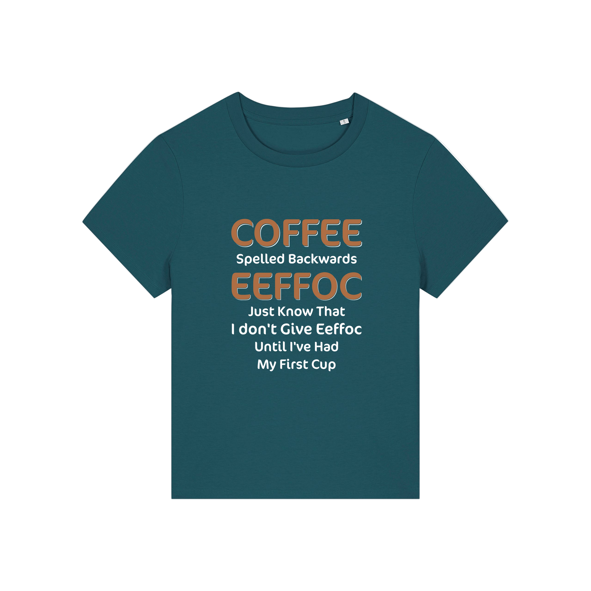 teal funny slogan t-shirt that reads 'coffee spelled backwards eeffoc just know that i dont give eeffoc until i've had my first cup'