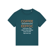 teal funny slogan t-shirt that reads 'coffee spelled backwards eeffoc just know that i dont give eeffoc until i've had my first cup'