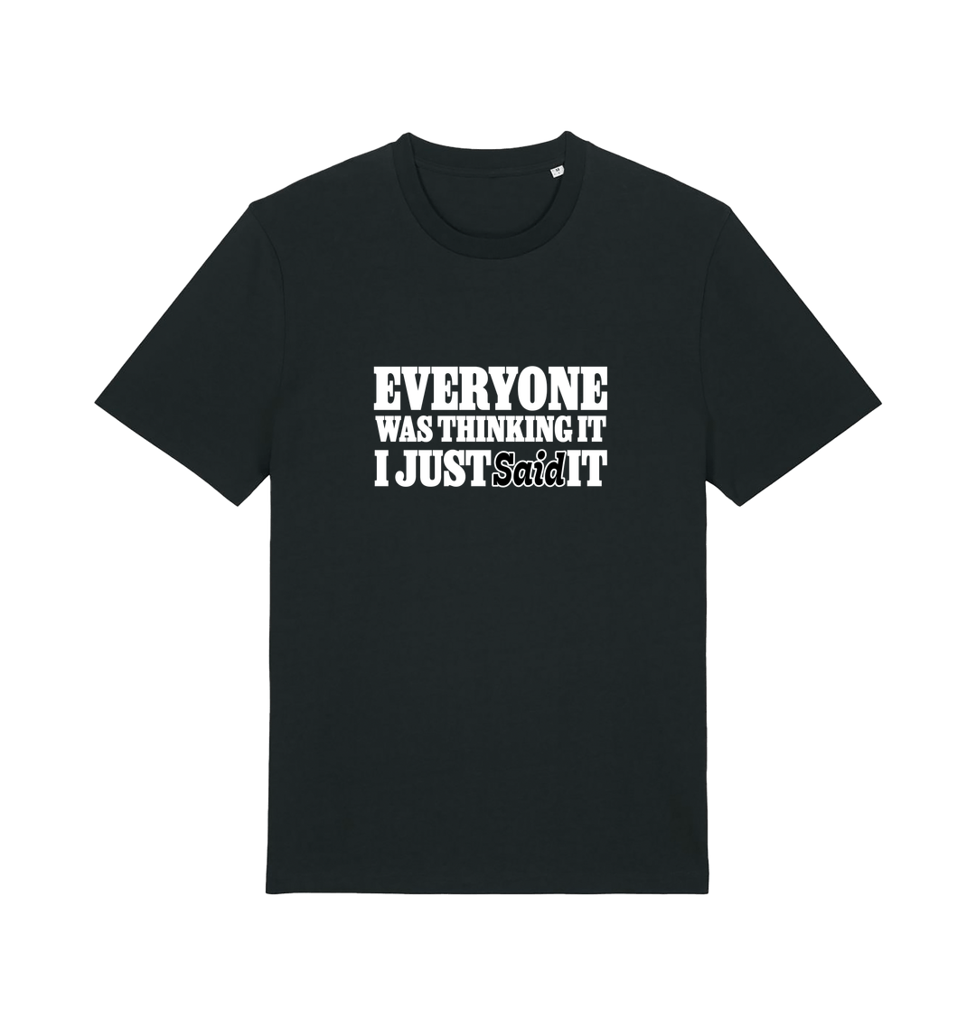 black funny tee with the slogan 'everyone was thinking it i just said it'