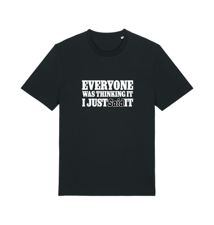 black funny tee with the slogan 'everyone was thinking it i just said it'