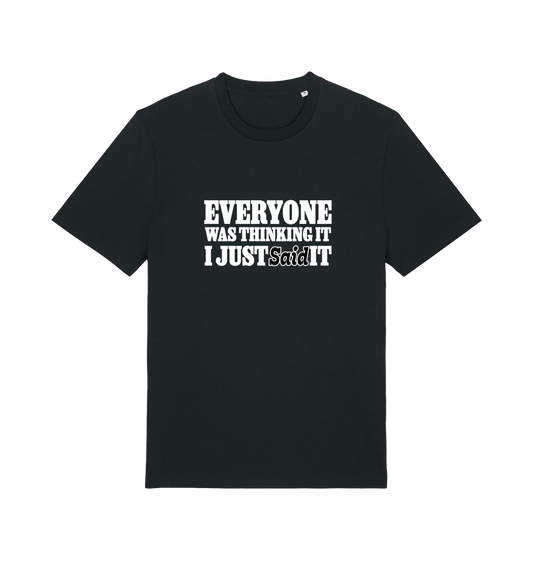 black funny tee with the slogan 'everyone was thinking it i just said it'