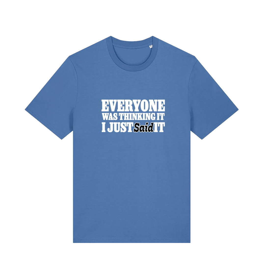 blue funny tee with the slogan 'everyone was thinking it i just said it'