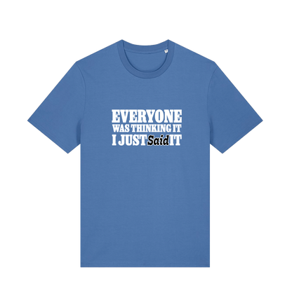 blue funny tee with the slogan 'everyone was thinking it i just said it'