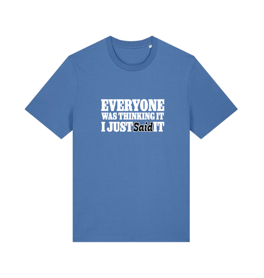 blue funny tee with the slogan 'everyone was thinking it i just said it'