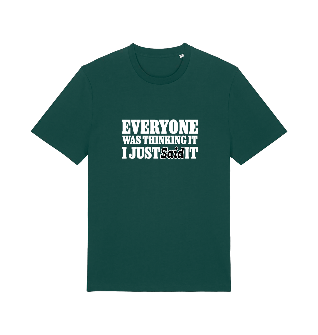 green funny tee with the slogan 'everyone was thinking it i just said it'