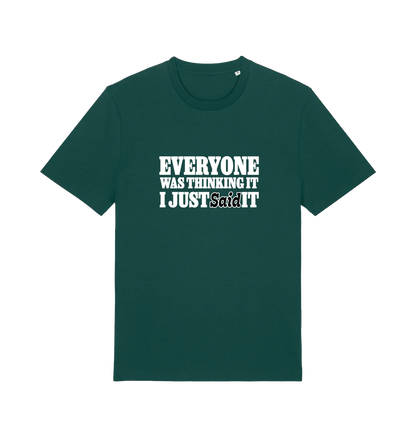 green funny tee with the slogan 'everyone was thinking it i just said it'