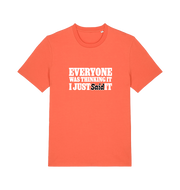 orange funny tee with the slogan 'everyone was thinking it i just said it'
