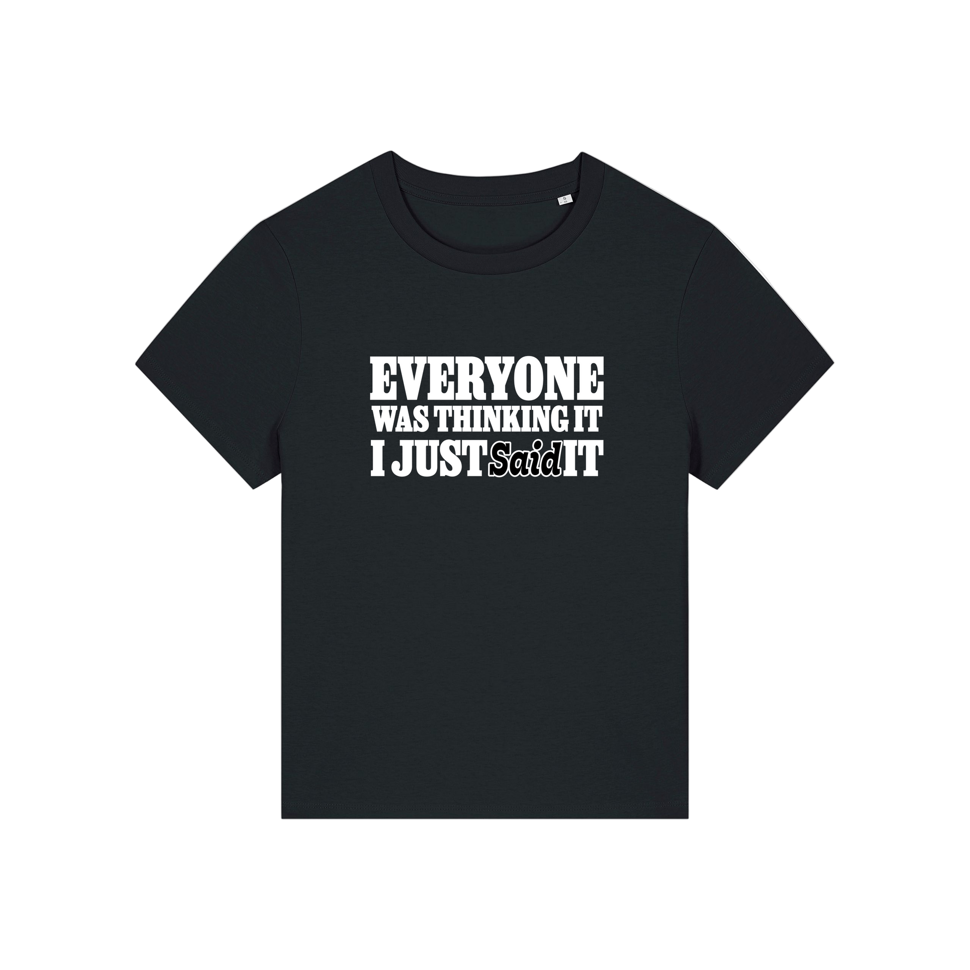 black sarcastic t-shirt with the slogan 'everyone was thinking it i just said it'