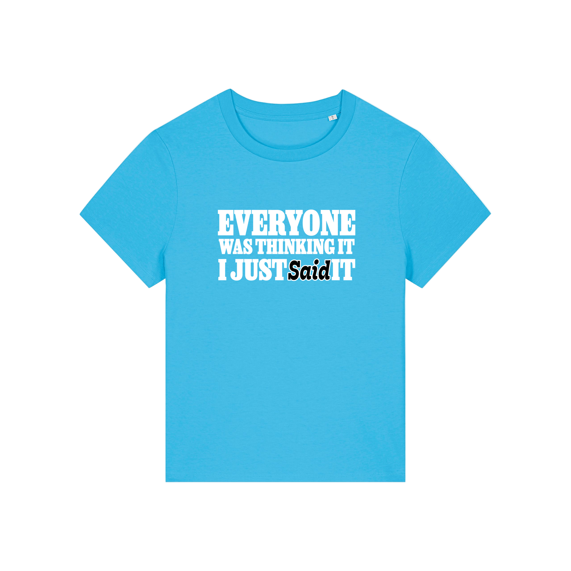 blue sarcastic t-shirt with the slogan 'everyone was thinking it i just said it'