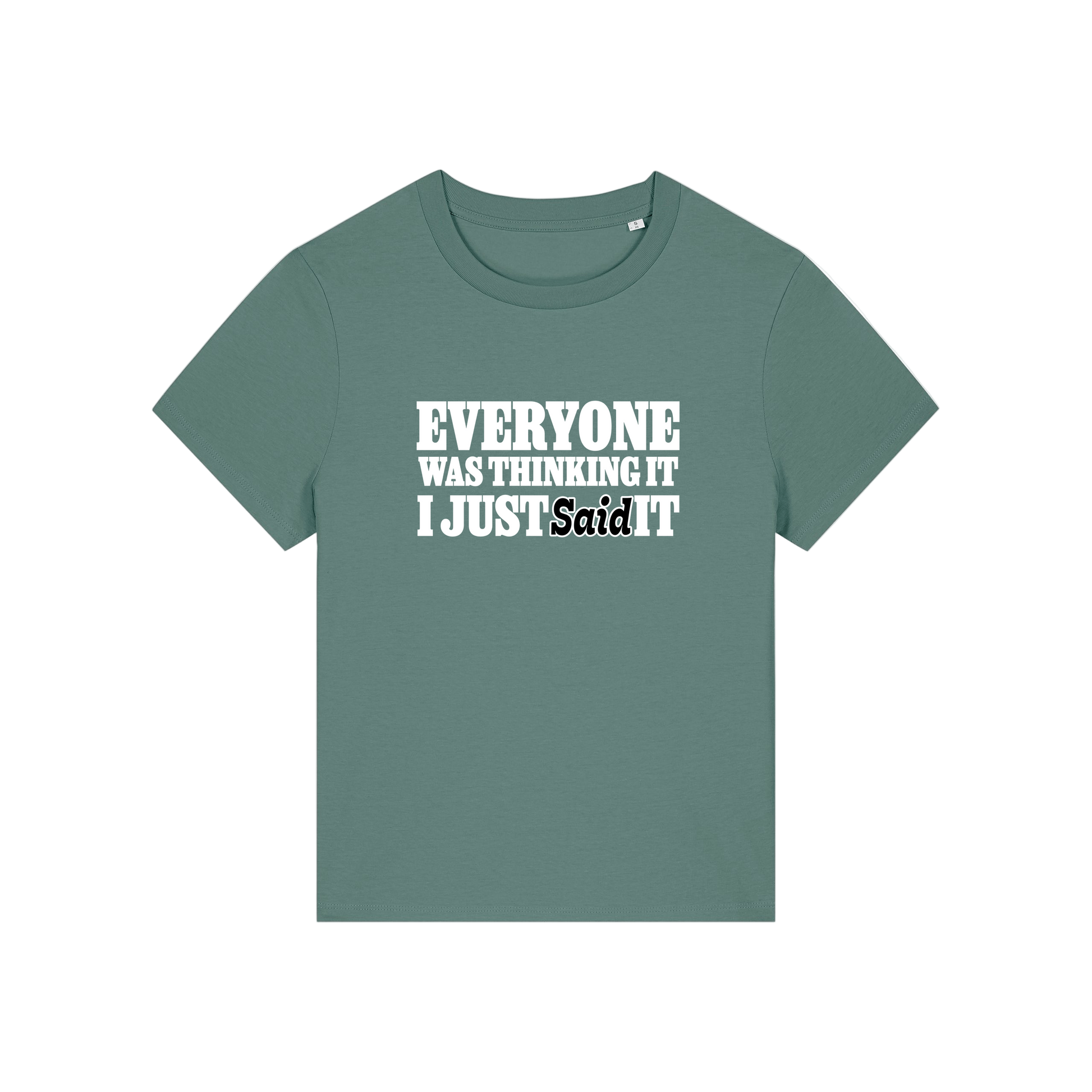 green sarcastic t-shirt with the slogan 'everyone was thinking it i just said it'