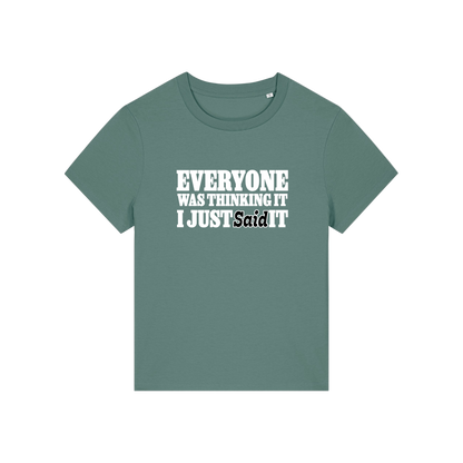 green sarcastic t-shirt with the slogan 'everyone was thinking it i just said it'