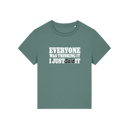 green sarcastic t-shirt with the slogan 'everyone was thinking it i just said it'