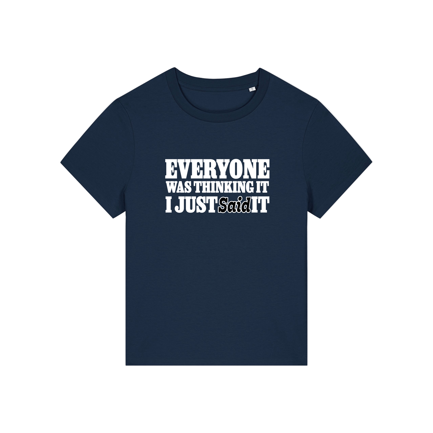 navy sarcastic t-shirt with the slogan 'everyone was thinking it i just said it'