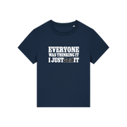 navy sarcastic t-shirt with the slogan 'everyone was thinking it i just said it'