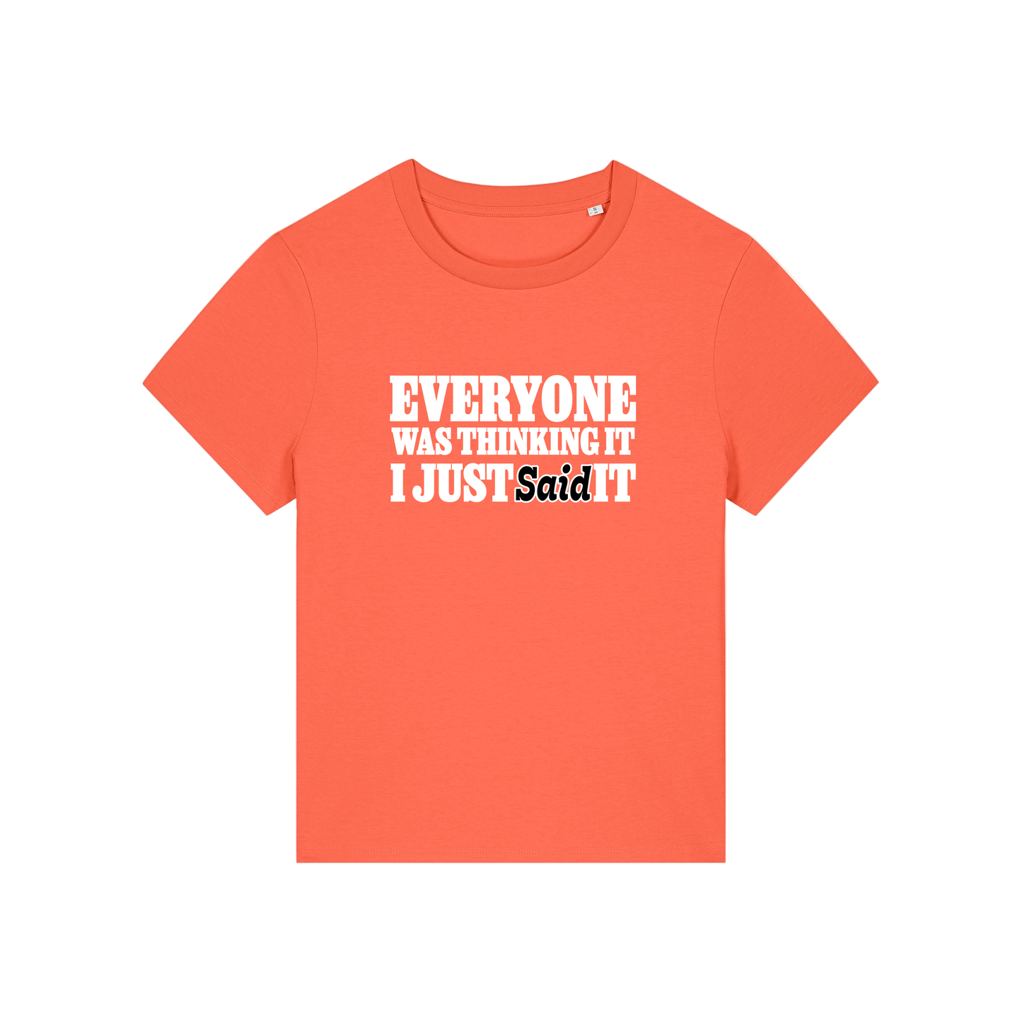 orange sarcastic t-shirt with the slogan 'everyone was thinking it i just said it'