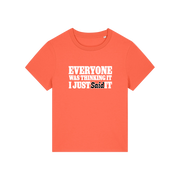 orange sarcastic t-shirt with the slogan 'everyone was thinking it i just said it'