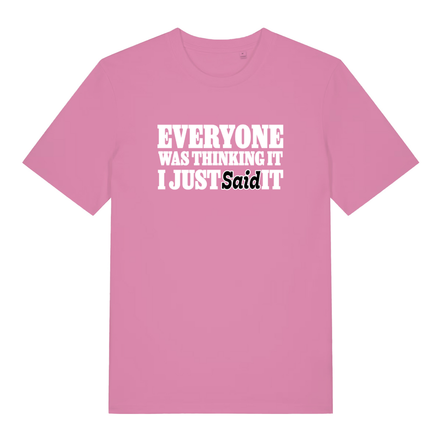pink women's sarcastic t-shirt with the slogan 'everyone was thinking it i just said it'