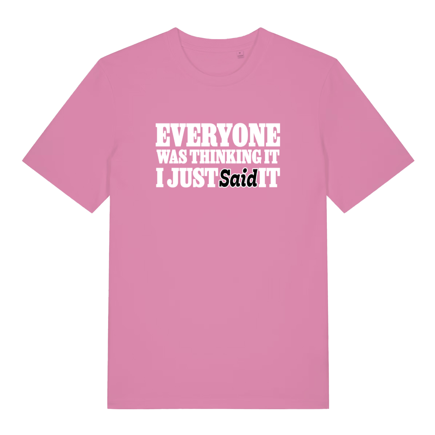 pink women's sarcastic t-shirt with the slogan 'everyone was thinking it i just said it'