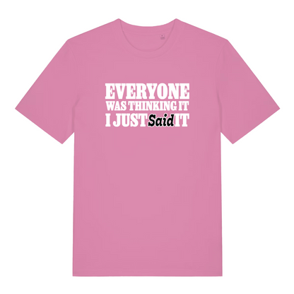 pink women's sarcastic t-shirt with the slogan 'everyone was thinking it i just said it'