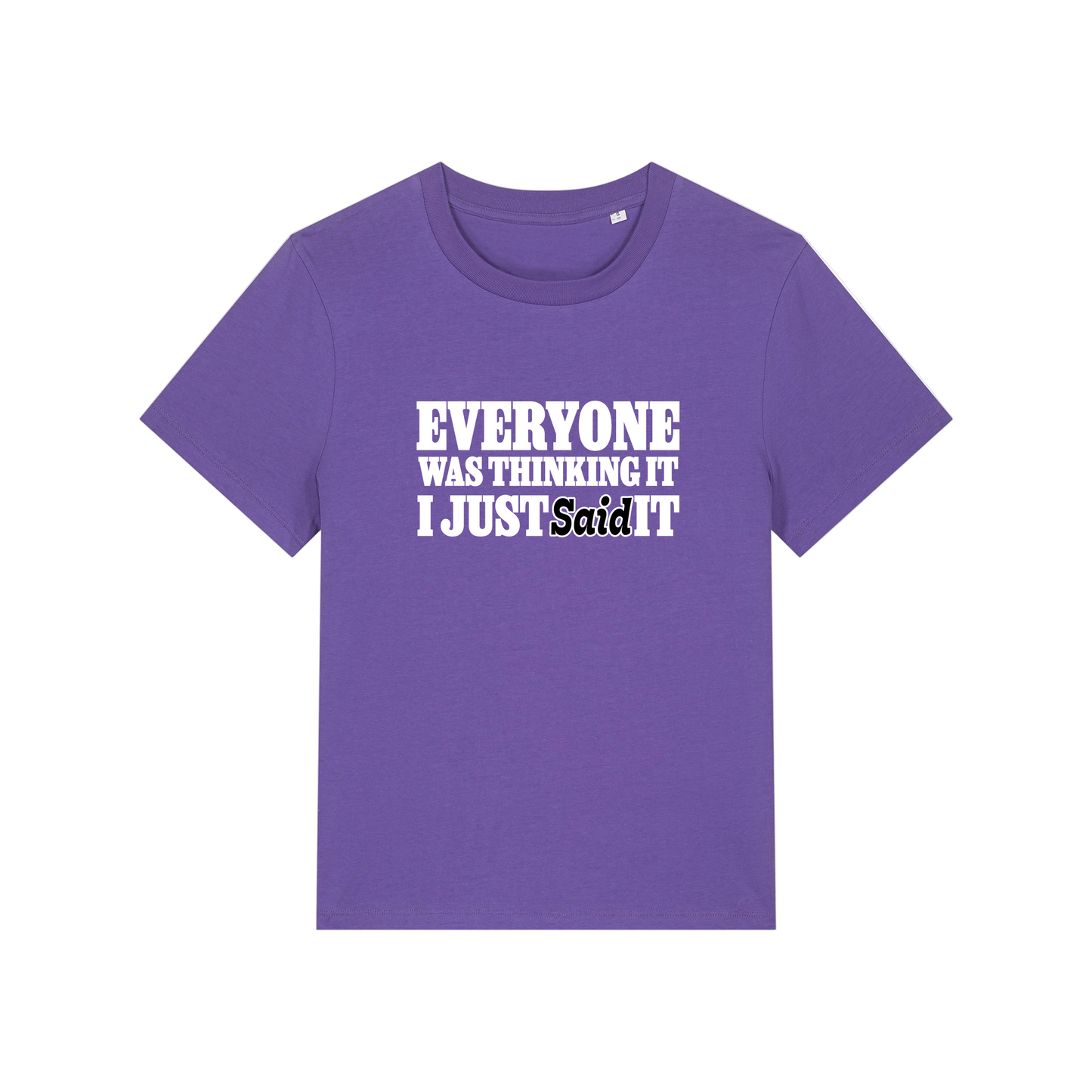 purple sarcastic t-shirt with the slogan 'everyone was thinking it i just said it'