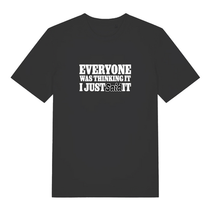 black funny slogan t-shirt with the text 'everyone was thinking it i just said it'