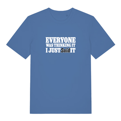 blue funny slogan t-shirt with the text 'everyone was thinking it i just said it'